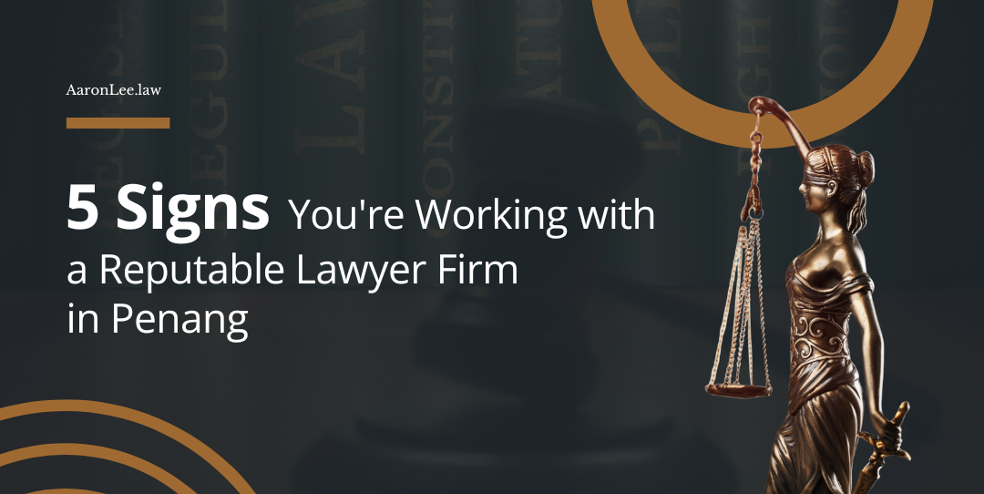 5-Signs-You’re-Working-with-a-Reputable-Lawyer-Firm-in-Penang