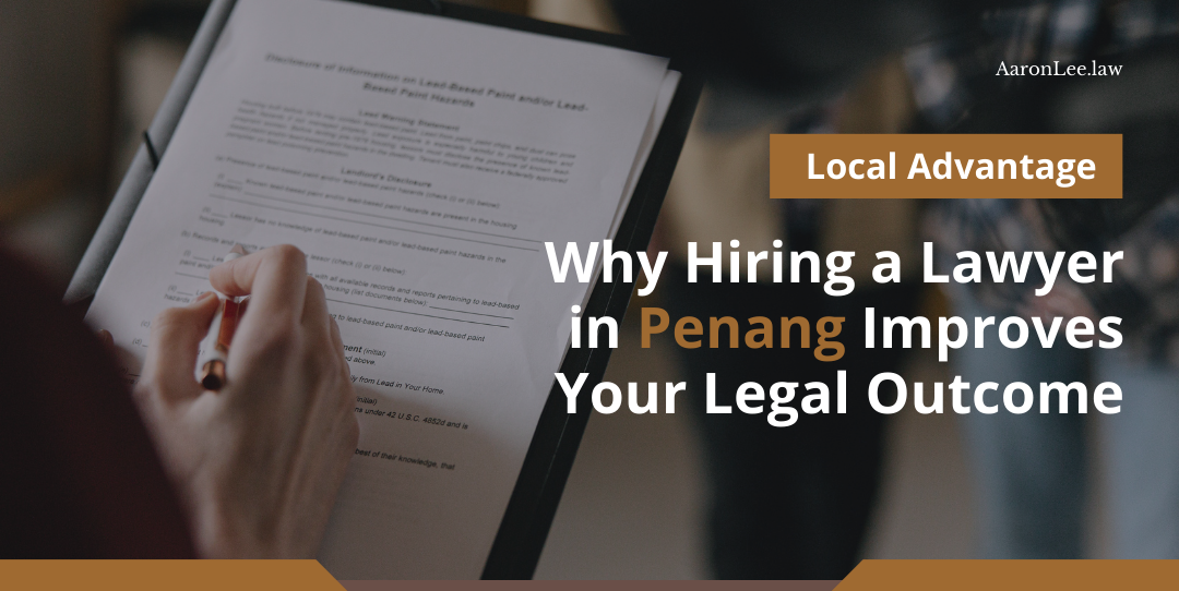 local-advantage-why-hiring-a-lawyer-in-penang-improves-your-legal-outcome